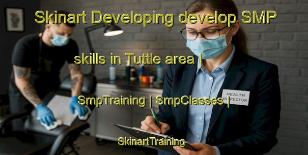 Skinart Developing develop SMP skills in Tuttle area | SmpTraining | SmpClasses | SkinartTraining-Canada